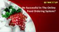 How To Be Successful In The Online Food Ordering System? PowerPoint PPT Presentation