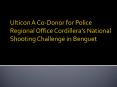 Ulticon A Co-Donor for Police Regional Office Cordillera’s National Shooting Challenge in Benguet PowerPoint PPT Presentation