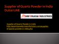 Supplier of Quartz Powder in India Dubai UAE PowerPoint PPT Presentation