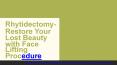 Rhytidectomy- Restore Your Lost Beauty with Face Lifting Procedure PowerPoint PPT Presentation