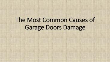 The most common causes of garage doors damage