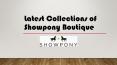 Latest Collections of Showpony Boutique PowerPoint PPT Presentation