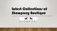 Latest Collections of Showpony Boutique