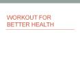 Workout routine plans for better physical helath (1) PowerPoint PPT Presentation