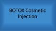 Botox cosmetic injection PowerPoint PPT Presentation