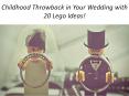 Childhood Throwback in Your Wedding with 20 Lego Ideas! PowerPoint PPT Presentation