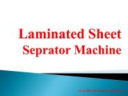 Laminated Sheet Separator Machine
