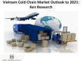 Vietnam Cold Chain Market Outlook to 2021: Ken Research PowerPoint PPT Presentation