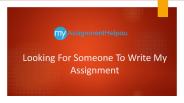 Looking For Someone To Write My Assignment