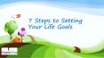 7 Steps to Setting Your Life Goals PowerPoint PPT Presentation
