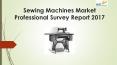 Sewing Machines Market Professional Survey Report 2017 PowerPoint PPT Presentation