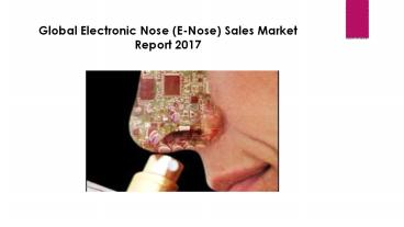 Global Electronic Nose (E-Nose) Sales Market Report 2017
