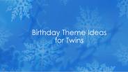 Birthday theme ideas for twins