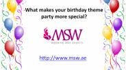 What makes your birthday theme party more special