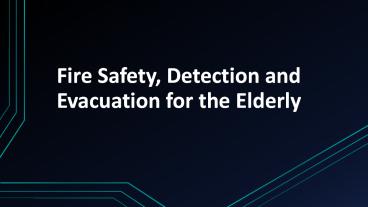 Fire safety, detection and evacuation for the