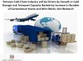 Vietnam Cold Chain Industry will be Driven by Growth in Cold Storage and Transport Capacity Backed by Increase in Number of Convenience Stores and Mini Marts: Ken Research PowerPoint PPT Presentation