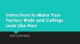 Instructions to Make Your Factory Walls and Ceilings Look Like New PowerPoint PPT Presentation