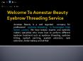 Professional Eyebrow Threading Services in Kensington High Street PowerPoint PPT Presentation