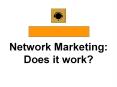 Network Marketing: Does it work? PowerPoint PPT Presentation