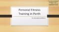 Personal Fitness Training in Perth PowerPoint PPT Presentation