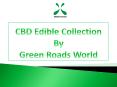CBD Edible Collection By Green Roads World PowerPoint PPT Presentation