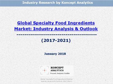 Global Specialty Food Ingredients Market: Industry Analysis & Outlook (2017-2021)