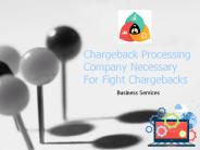 Chargeback Processing Company Necessary For Fight Chargebacks