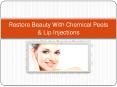 Restore Beauty With Chemical Peels & Lip Injections PowerPoint PPT Presentation