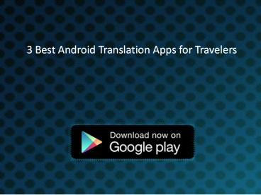 3 Best Android Translation Apps for Travelers