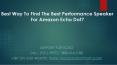 Best Way To Find The Best Performance Speaker For Amazon Echo Dot. PowerPoint PPT Presentation