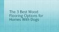 The 3 best wood flooring options for homes PowerPoint PPT Presentation