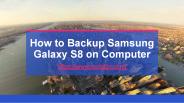 How to Backup Samsung Galaxy S8 on Computer?