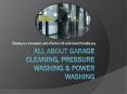 All About Garage Cleaning, Pressure Washing & Power Washing PowerPoint PPT Presentation