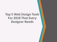 Top 5 Web Design Tools That Every Designer Needs PowerPoint PPT Presentation