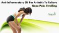 Anti-Inflammatory Oil for Arthritis to Relieve Knee Pain, Swelling PowerPoint PPT Presentation