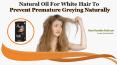 Natural Oil for White Hair to Prevent Premature Greying Naturally PowerPoint PPT Presentation