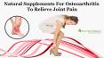 Natural Supplements for Osteoarthritis to Relieve Joint Pain PowerPoint PPT Presentation