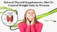 Natural Thyroid Supplements, Diet to Control Weight Gain in Women PowerPoint PPT Presentation