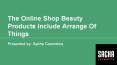 The Online Shop Beauty Products Include Arrange Of Things PowerPoint PPT Presentation