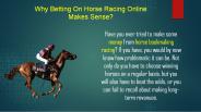 Why Betting On Horse Racing Online Makes Sense?