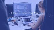 8 Tips for Mastering Node.js