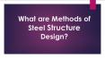 What are methods of steel structure design PowerPoint PPT Presentation