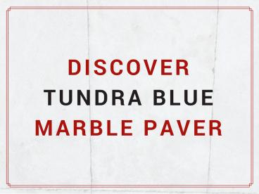 Discover Tundra Blue Marble Paver