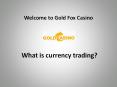 Currency Trading Online UK, Germany and Sweden at goldfoxcasino.com PowerPoint PPT Presentation