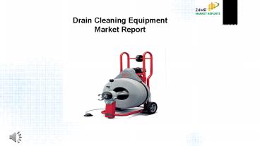 Drain Cleaning Equipment Market Research Report 2018