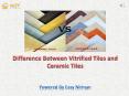 Difference Between Vitrified Tiles and Ceramic Tiles | Easy Nirman PowerPoint PPT Presentation
