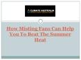 How Misting Fans Can Help You To Beat The Summer Heat PowerPoint PPT Presentation