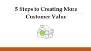 5 Steps to Creating More Customer Value