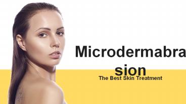 Microdermabrasion - The Best Skin Treatment