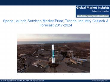 Space Launch Services Market share research by applications and regions for 2017-2024
